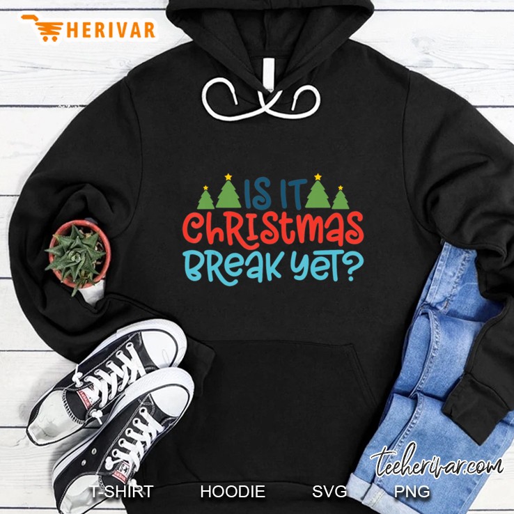 Is It Christmas Break Yet Hoodie