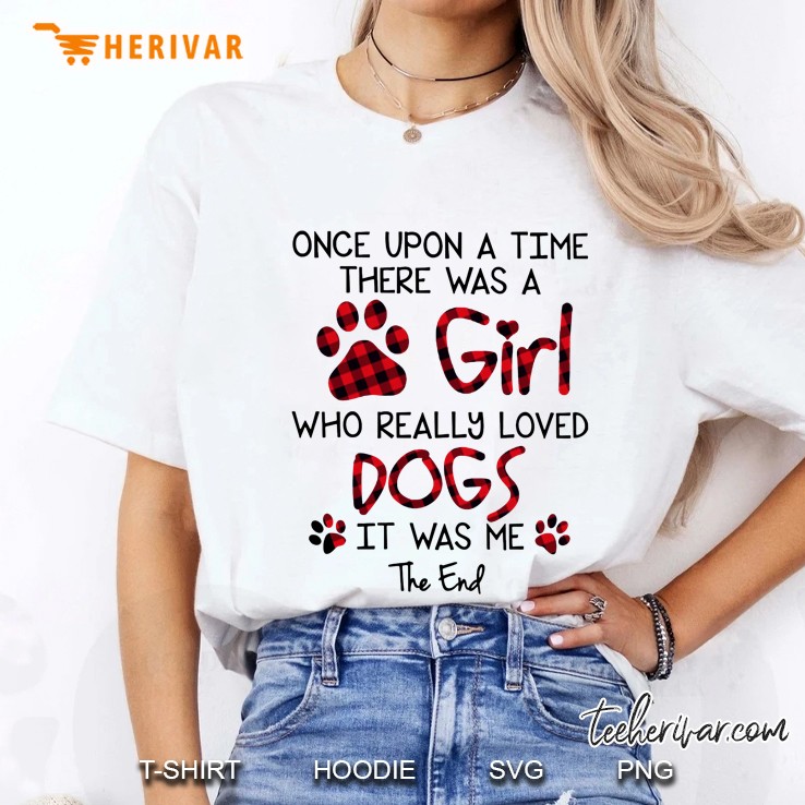 Once Upon A Time There Was A Girl Who Really Loved Dogs It Was Me The End Plaid Version Ladies Tee