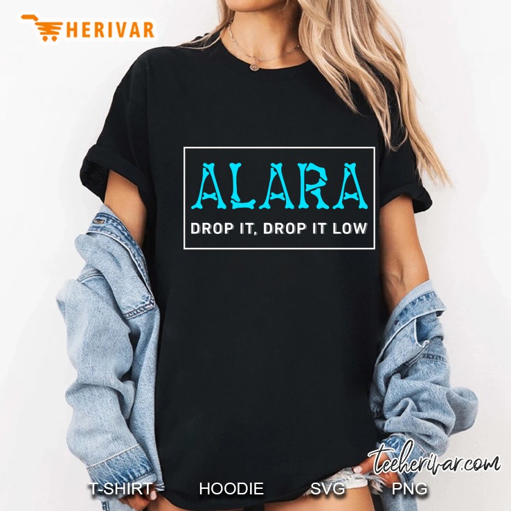 ALARA Drop It Drop It Low Ladies Tee