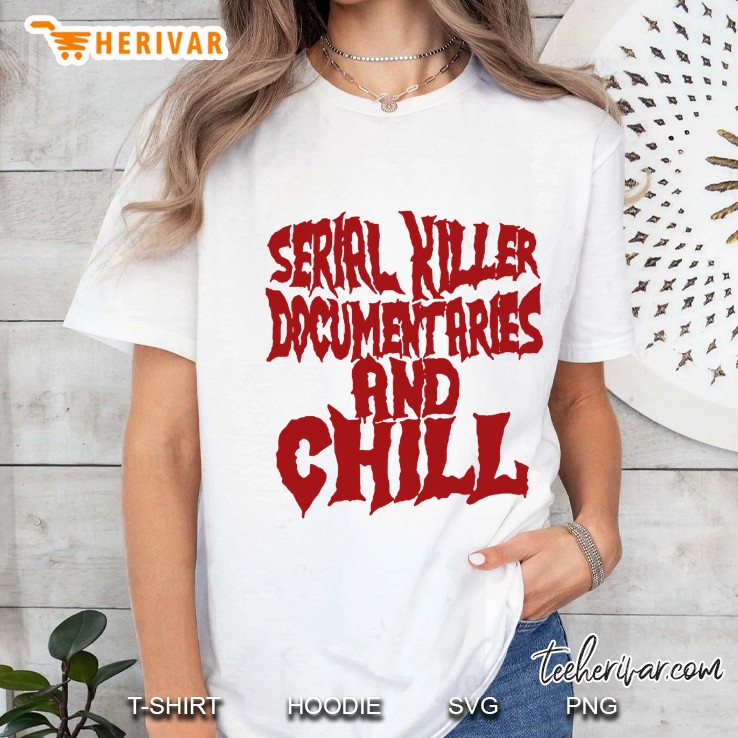 Serial Killer Documentaries And Chill White Version Ladies Tee