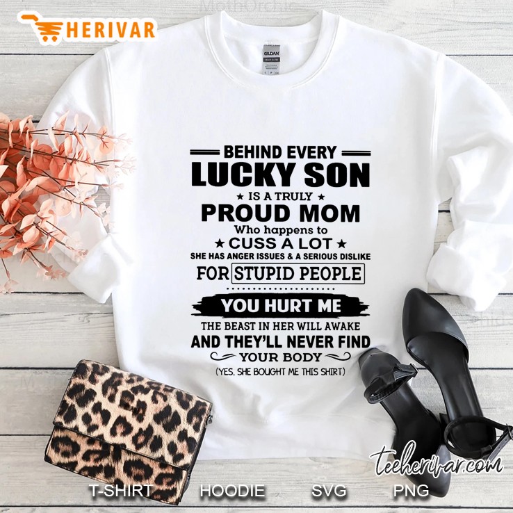 Behind Every Lucky Son Is A Truly Proud Mom Who Happens To Cuss A Lot Sweatshirt