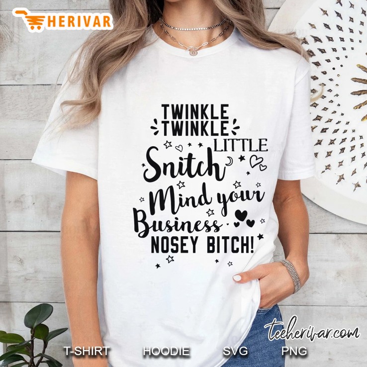 Twinkle Twinkle Little Snitch Mind Your Business Nosey Bitch White Version2 Ladies Tee