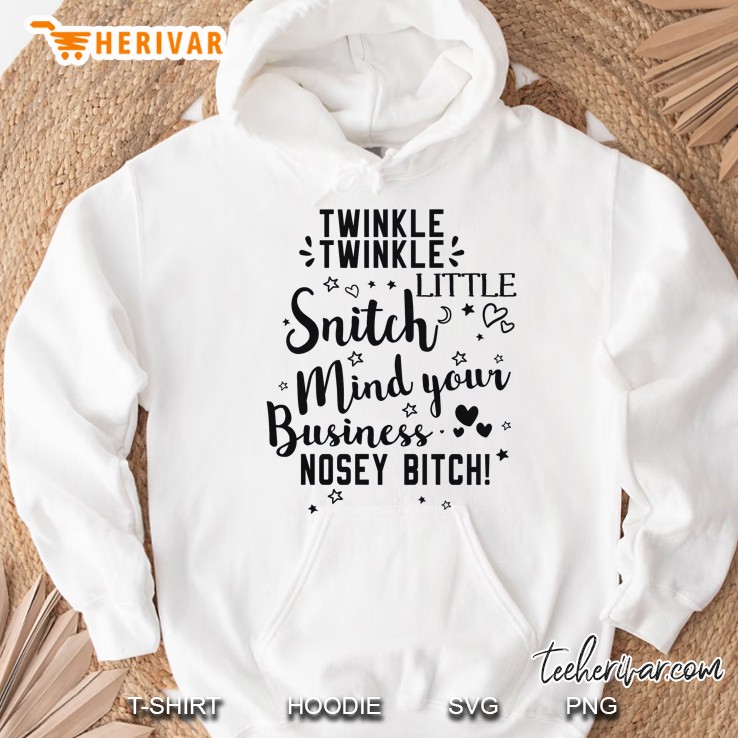 Twinkle Twinkle Little Snitch Mind Your Business Nosey Bitch White Version2 Hoodie