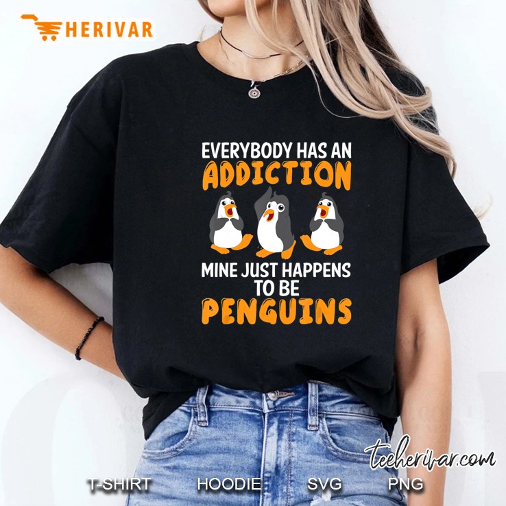 Everybody Has An Addiction Mine Just Happens To Be Penguins Ladies Tee