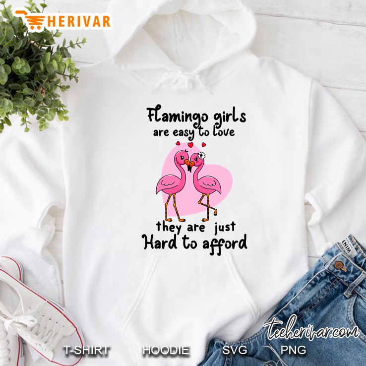 Flamingo Girls Are Easy To Love They Are Just Hard To Afford Heart Version Hoodie