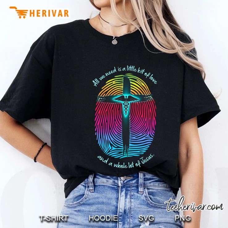 All We Need Is A Little Bit Of Love And A Whole Lot Of Jesus Ladies Tee