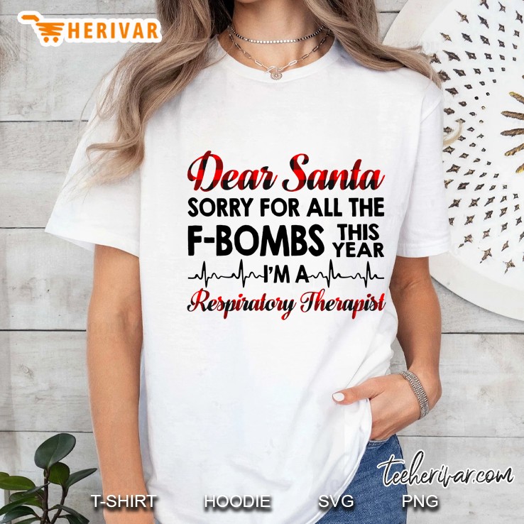 Dear Santa Sorry For All The F Bombs This Year Respiratory Therapist Ladies Tee