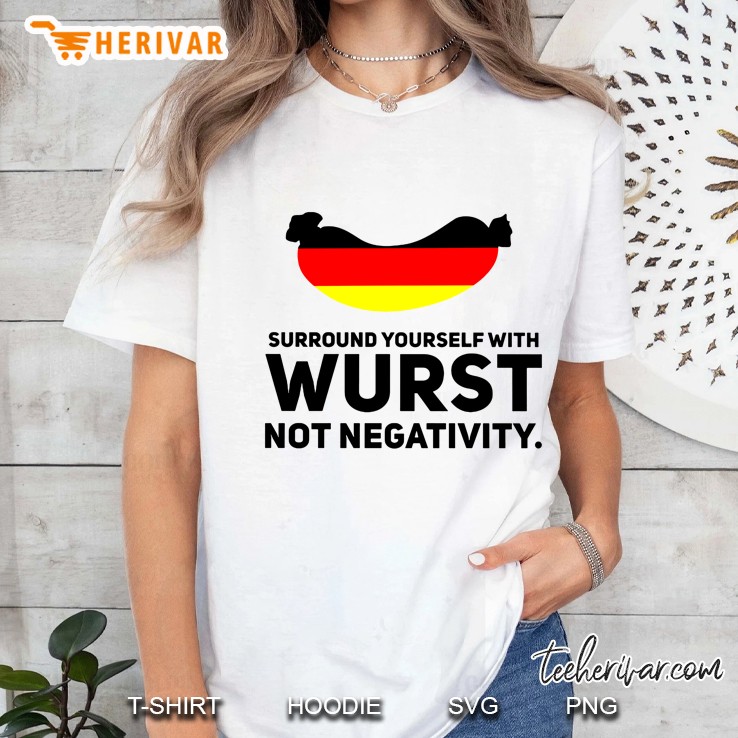 Surround Yourself With Wurst Not Negativity Ladies Tee
