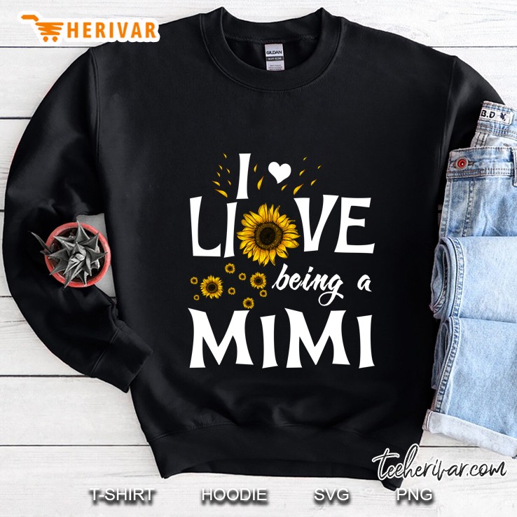 I Love Being A Mimi Sunflower Version Sweatshirt