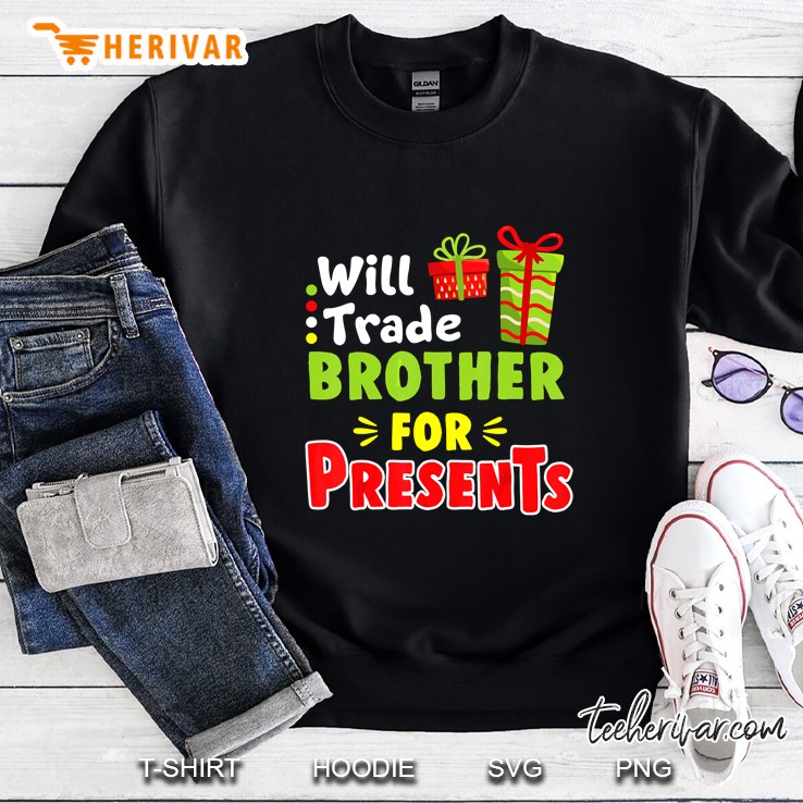 Will Trade Brother For Presents Christmas Version2 Sweatshirt