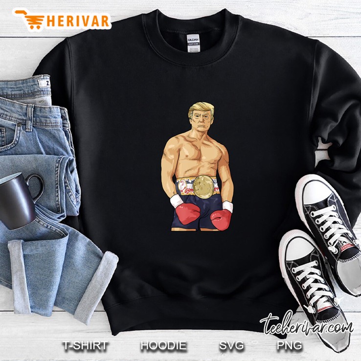 Donald Trump Boxing Champion Boxer Merica Sweatshirt