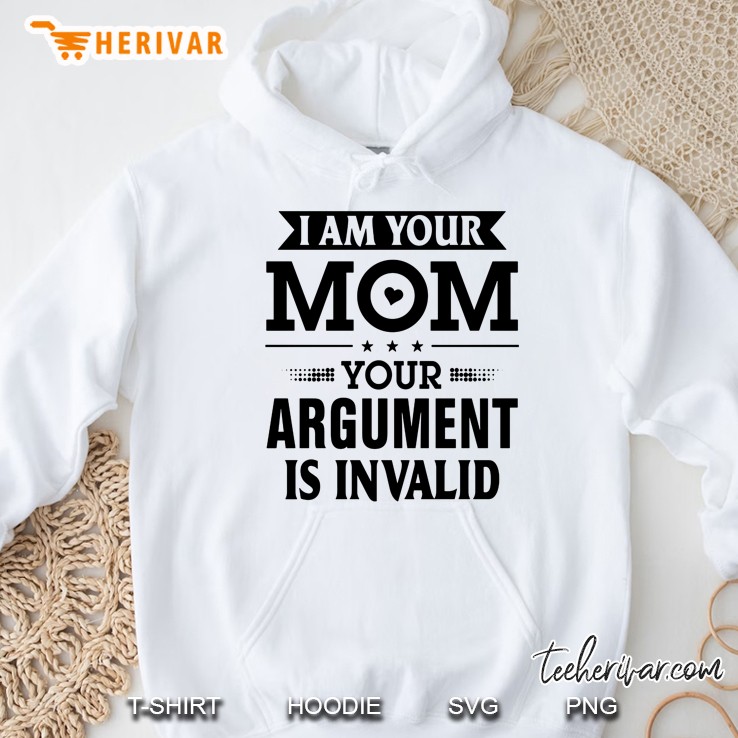 I Am Your Mom Your Argument Is Invalid White Version Hoodie