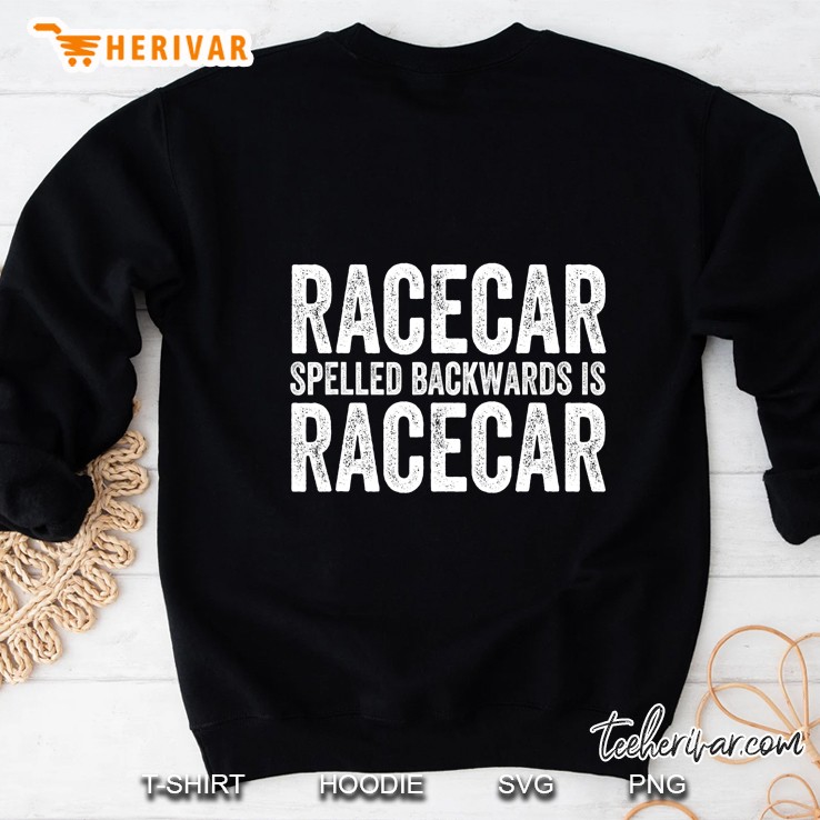 Racecar Spelled Backwards Is Racecar Sweatshirt