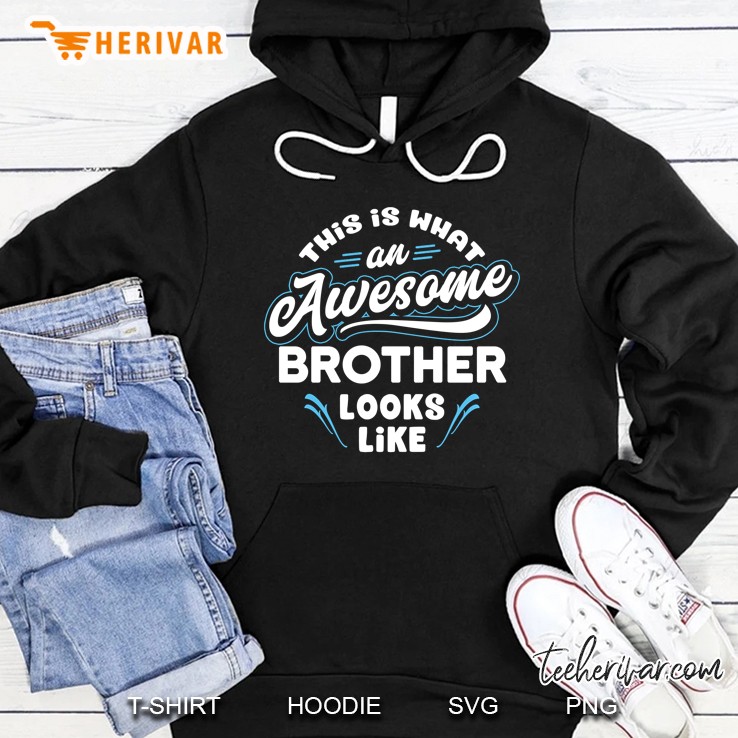 This Is What An Awesome Brother Looks Like Hoodie