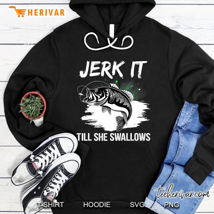 Jerk It Till She Swallows Fishing Hoodie