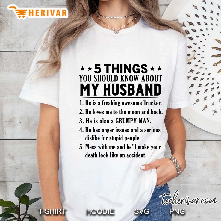 5 Things You Should Know About My Husband He Is A Freaking Awesome Trucker Ladies Tee