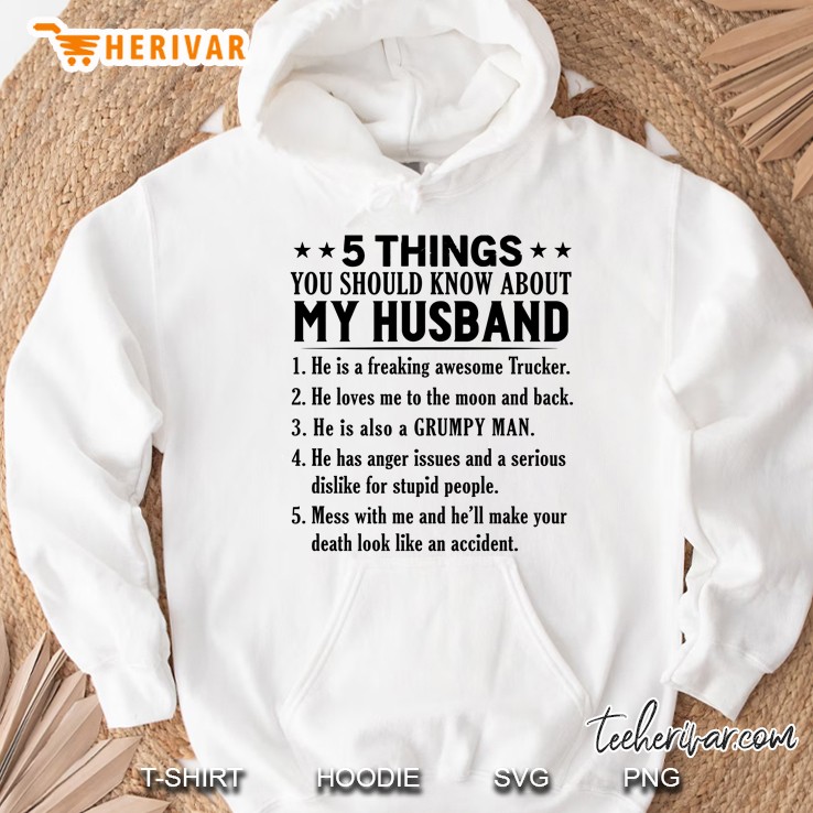 5 Things You Should Know About My Husband He Is A Freaking Awesome Trucker Hoodie