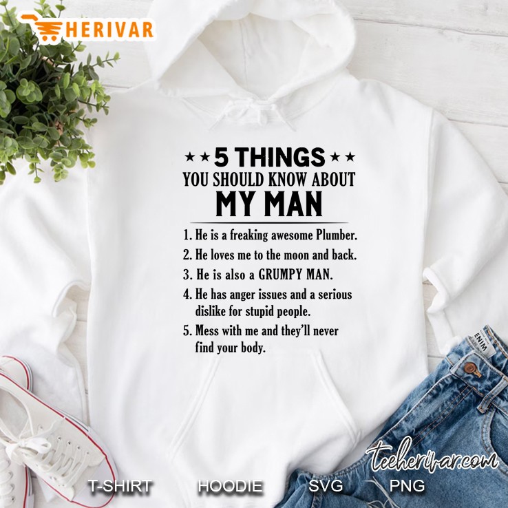 5 Things You Should Know About My Man He Is A Freaking Awesome Plumber Hoodie