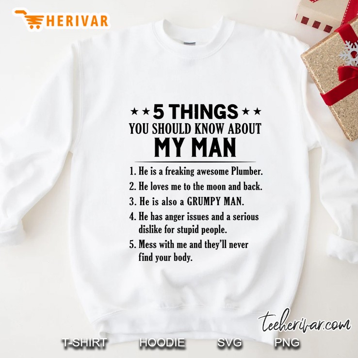 5 Things You Should Know About My Man He Is A Freaking Awesome Plumber Sweatshirt