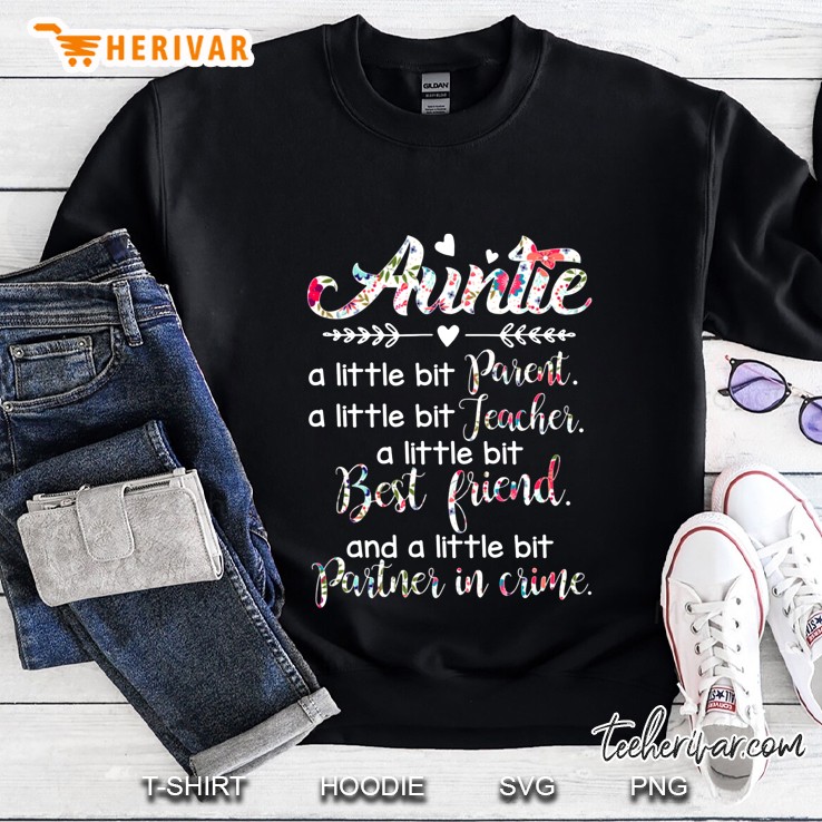 Auntie A Little Bit Parent A Little Bit Teacher A Little Bit Best Friend Floral Version Sweatshirt
