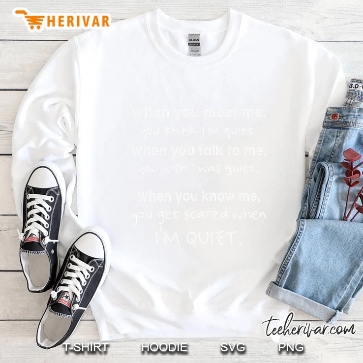 When You Meet Me You Think I’m Quiet White Version Sweatshirt