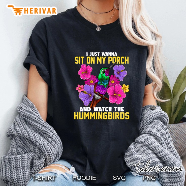 I Just Wanna Sit On My Porch And Watch The Hummingbird Ladies Tee