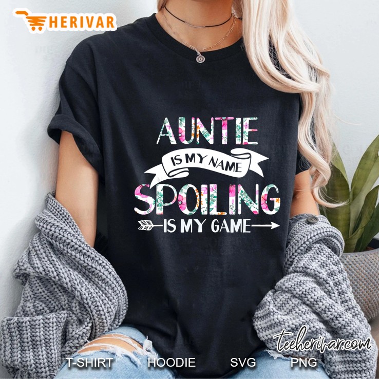 Auntie Is My Name Spoiling Is My Game Floral Version Ladies Tee