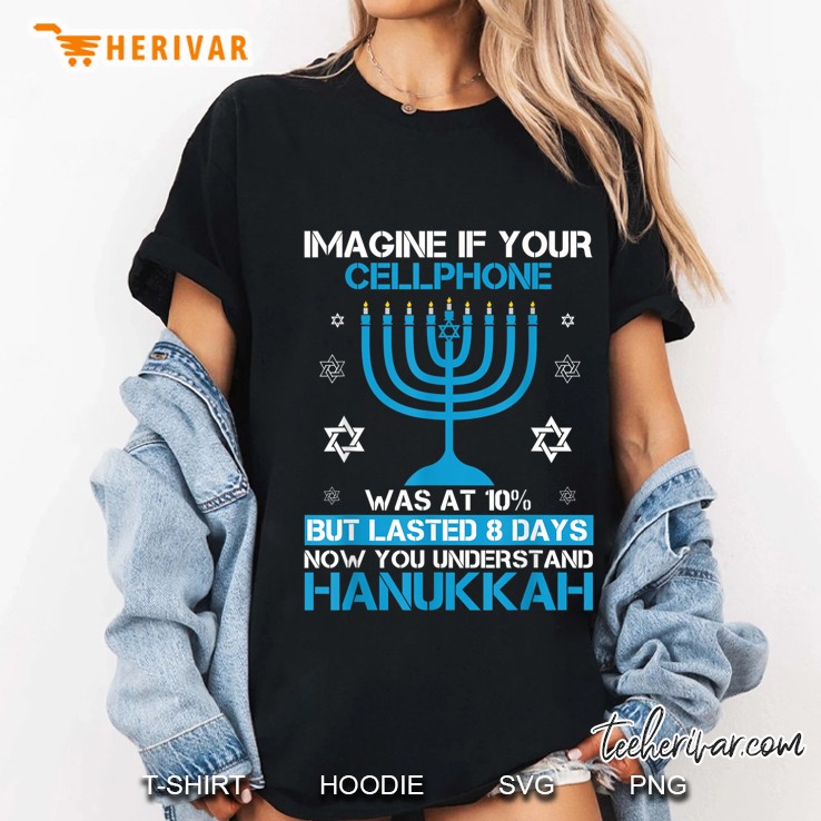 Imagine If Your Cellphone Was At 10% But Lasted 8 Days Now You Understand Hanukkah Jewish Festival Version2 Ladies Tee