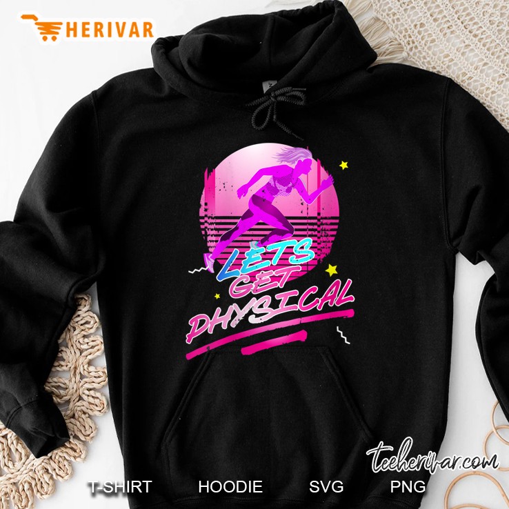 Lets Get Physical Hoodie