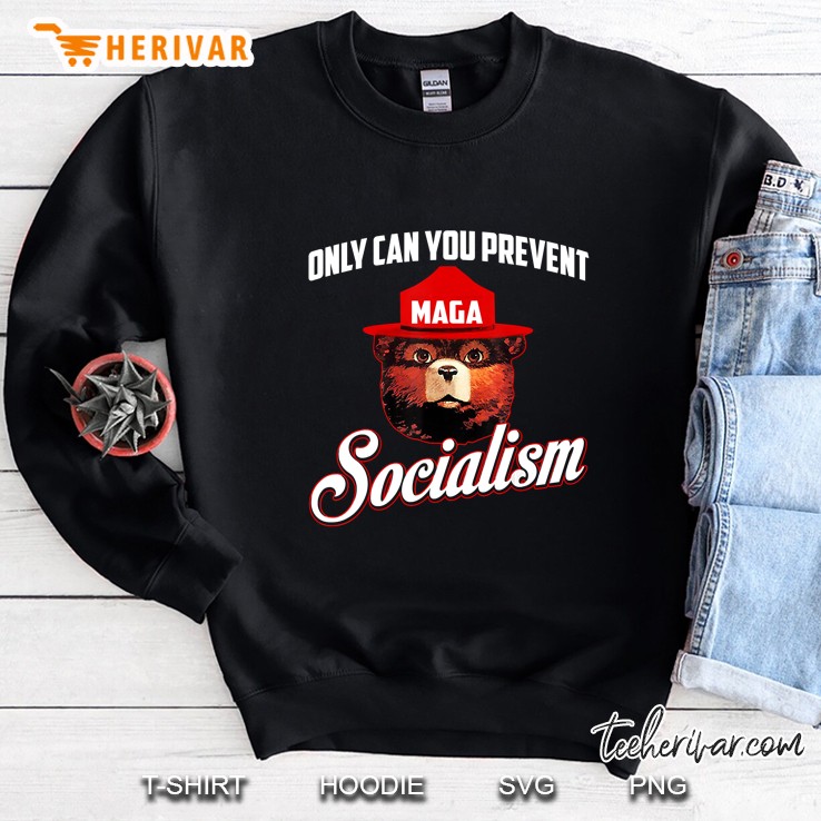Only You Can Prevent Socialism Front Version2 Sweatshirt