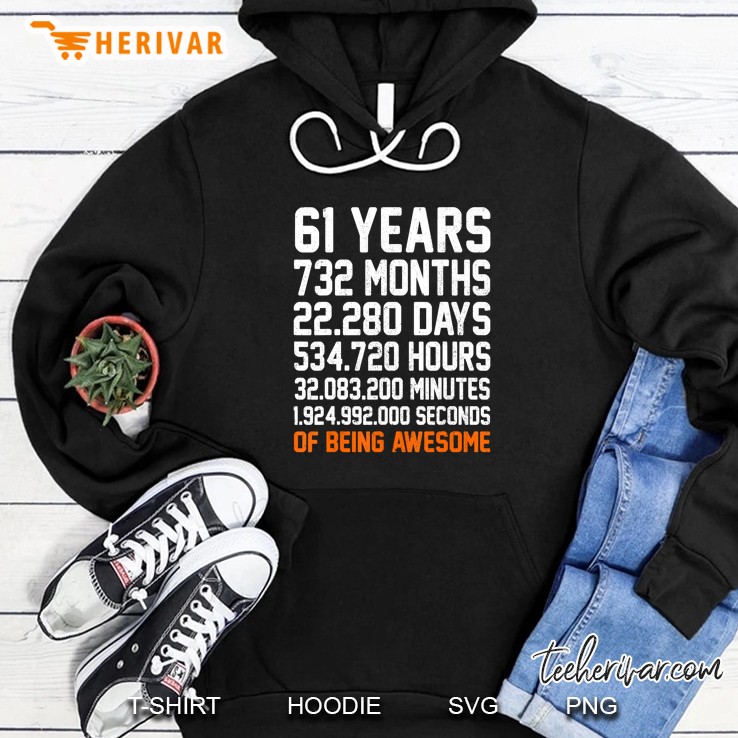 61 Years 732 Months 22280 Days 534720 Hours Of Being Awesome Hoodie