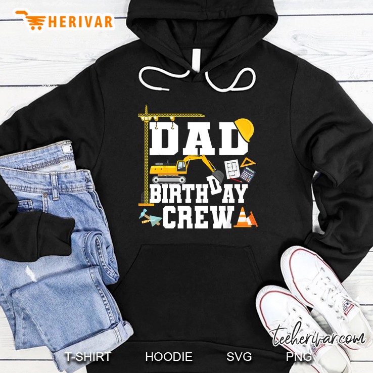 Dad Birthday Crew Construction Birthday Hoodie