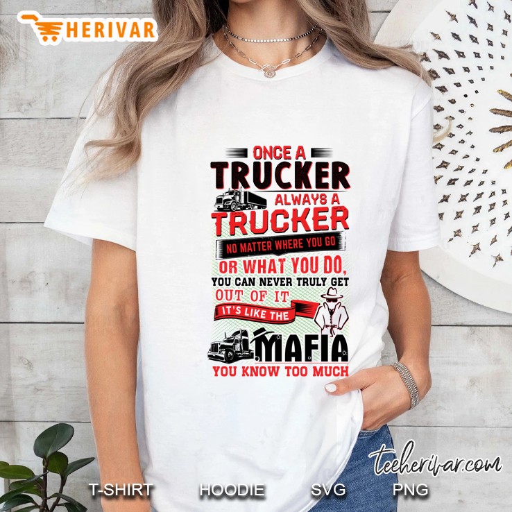 Once A Trucker Always A Trucker No Matter Where You Go Or What You Do White Version2 Ladies Tee