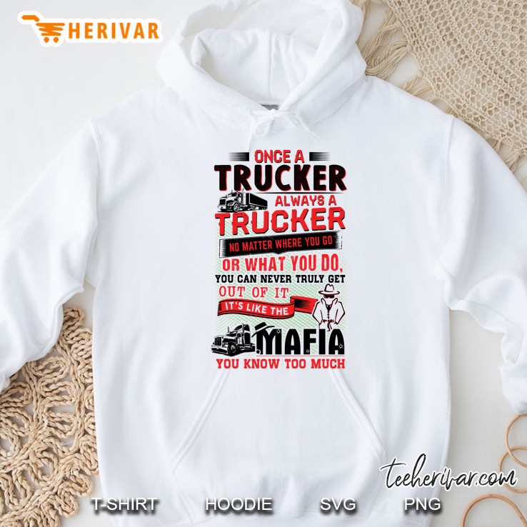 Once A Trucker Always A Trucker No Matter Where You Go Or What You Do White Version2 Hoodie