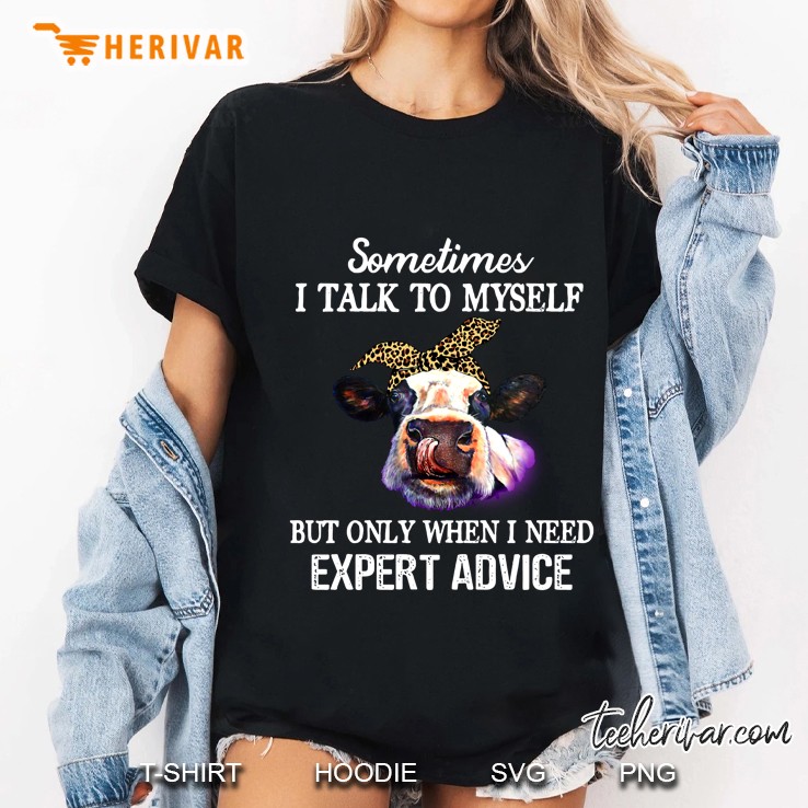 Sometimes I Talk To Myself But Only When I Need Expert Advice Bandana Cow Version Ladies Tee