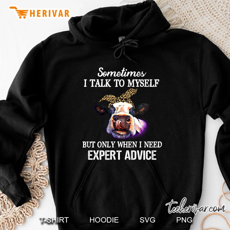 Sometimes I Talk To Myself But Only When I Need Expert Advice Bandana Cow Version Hoodie