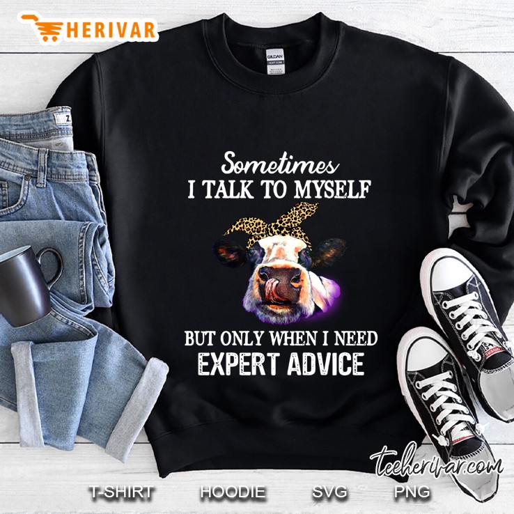 Sometimes I Talk To Myself But Only When I Need Expert Advice Bandana Cow Version Sweatshirt