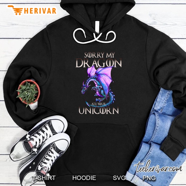 Sorry My Dragon Ate Your Unicorn Game Of Thrones Version Hoodie