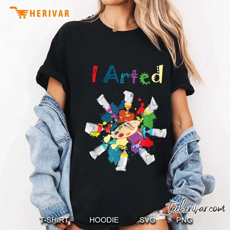 I Arted Artist Teacher Colorful Version Ladies Tee