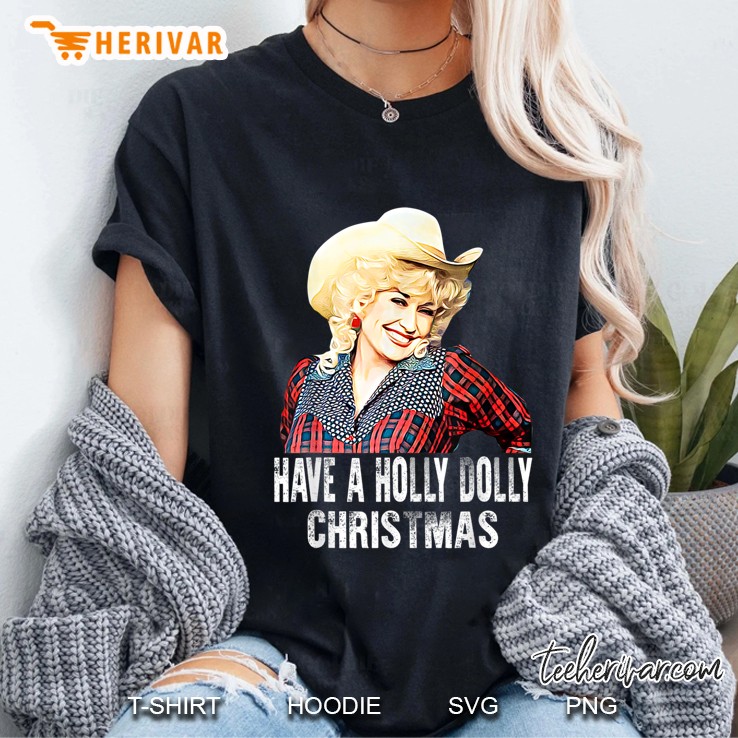 Have A Holly Dolly Christmas Ladies Tee