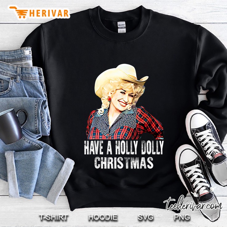 Have A Holly Dolly Christmas Sweatshirt