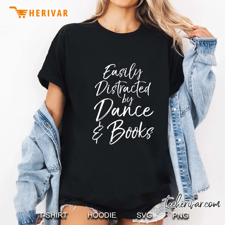Easily Distracted By Dance And Books Ladies Tee