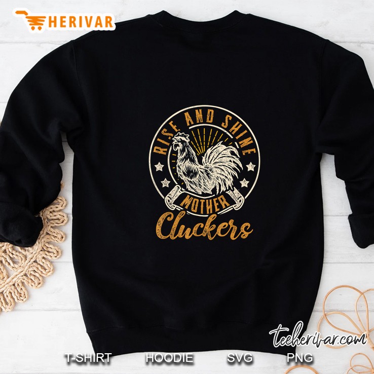 Rise And Shine Mother Cluckers Version2 Sweatshirt