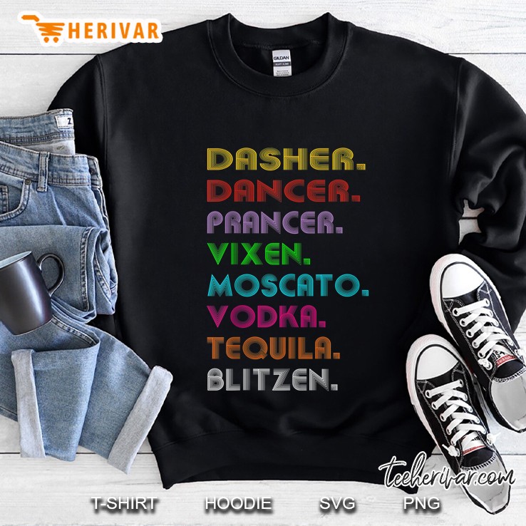 Dasher Dancer Prancer Vixen Moscato Vodka Tequila Blitzen Vintage Version Sweatshirt