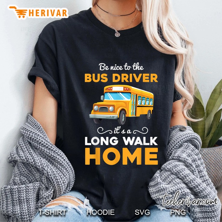 Be Nice To The Bus Driver It