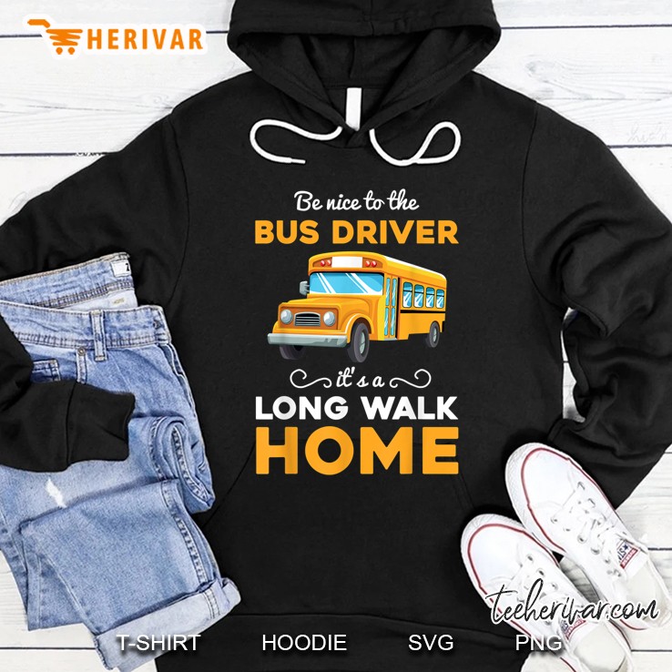 Be Nice To The Bus Driver It
