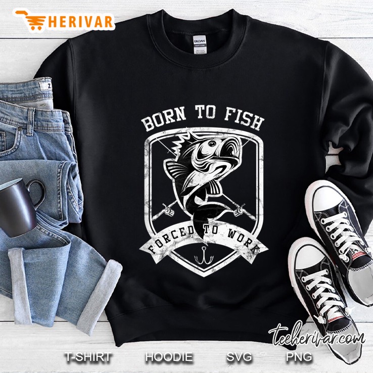 Born To Fish Forced To Work Front Version Sweatshirt