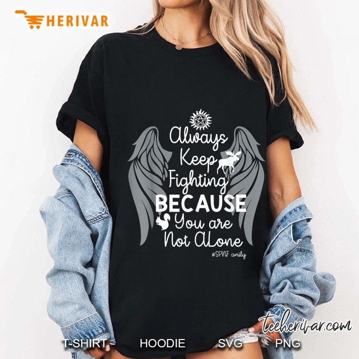 Always Keep Fighting Because You Are Not Alone Ladies Tee