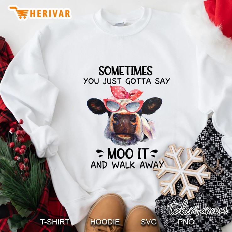 Sometimes You Just Gotta Say Moo It And Walk Away Bandana Cow With Glasses Version Sweatshirt
