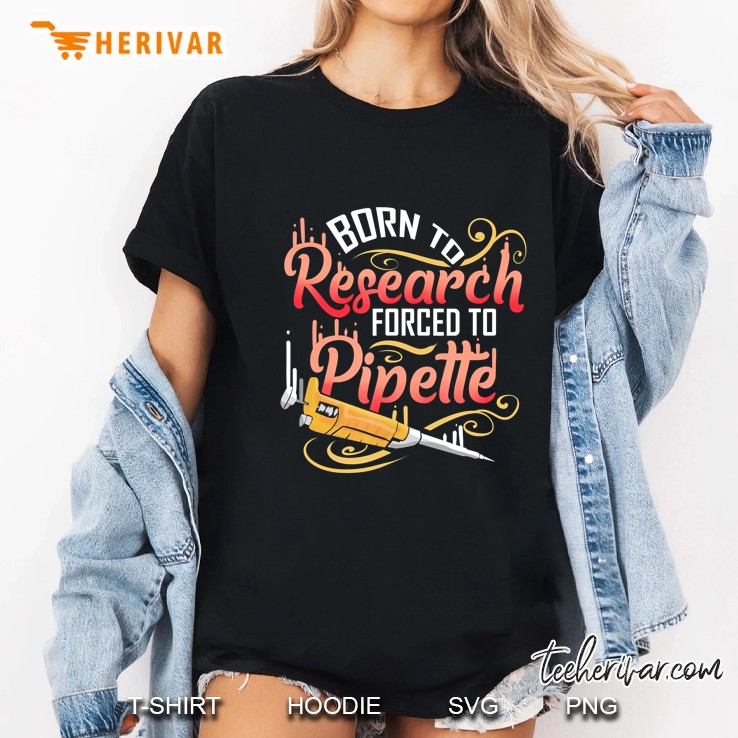 Born To Research Forced To Pipette Ladies Tee